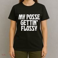 My Posse Gettin Flossy Funny Dental Novelty T-Shirt thumb 4