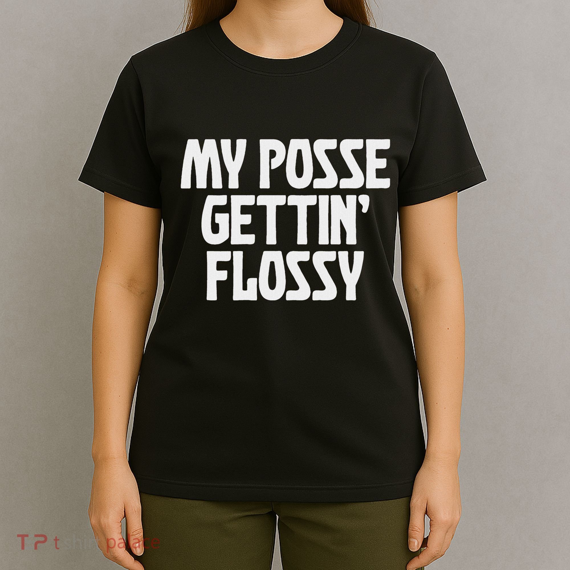 My Posse Gettin Flossy Funny Dental Novelty T-Shirt