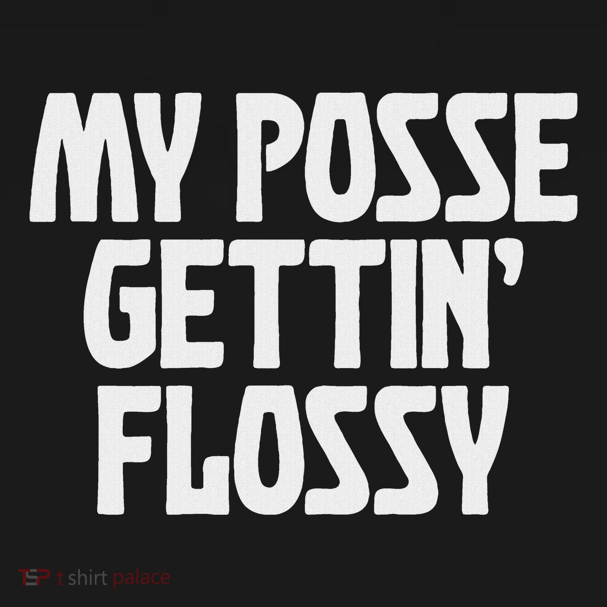 My Posse Gettin Flossy Funny Dental Novelty Women's Hoodie