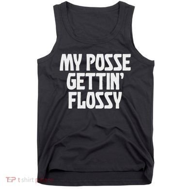 My Posse Gettin Flossy Funny Dental Novelty Tank Top