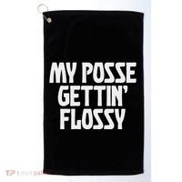 My Posse Gettin Flossy Funny Dental Novelty Golf Towel thumb 0