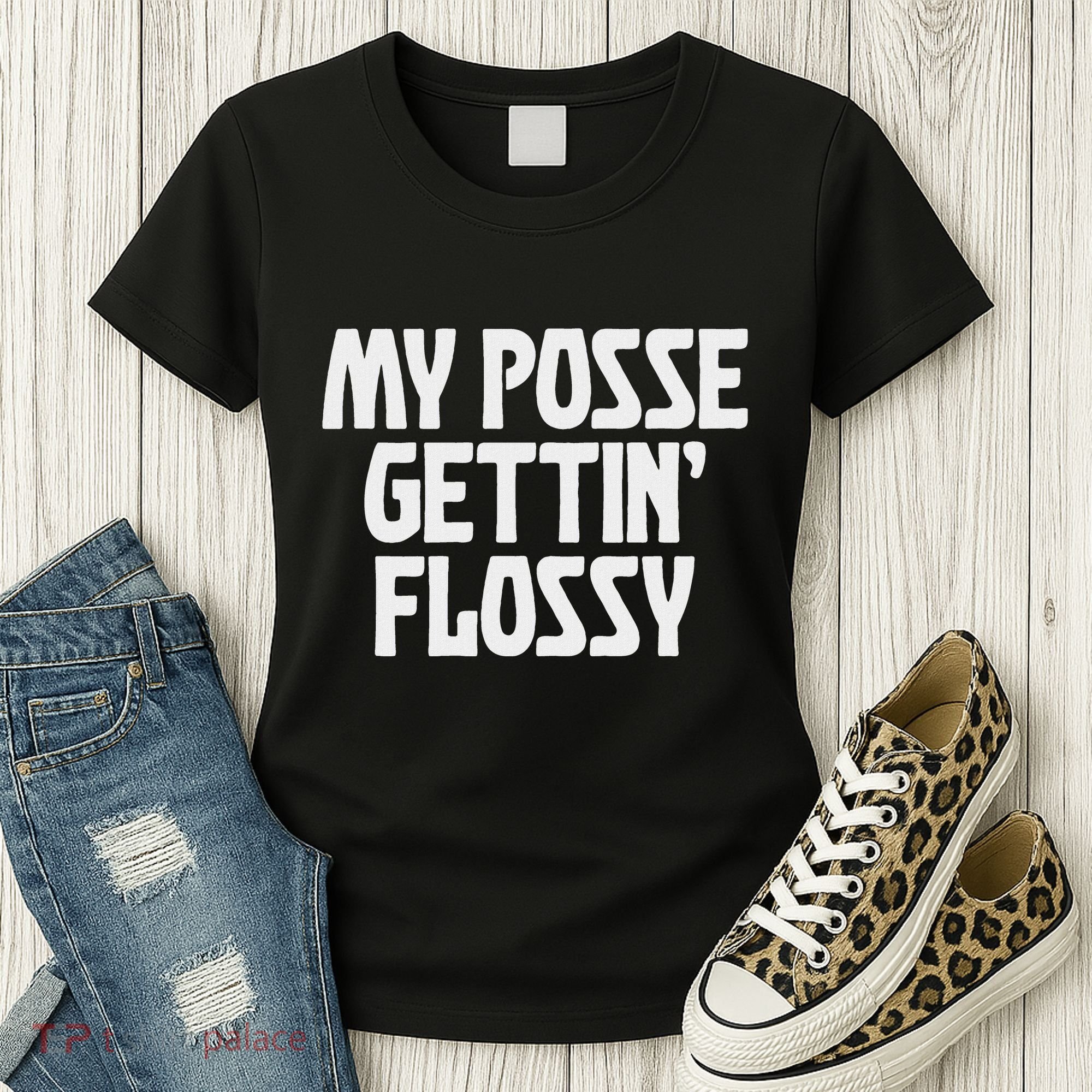 My Posse Gettin Flossy Funny Dental Novelty Women's T-Shirt