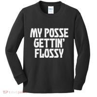 My Posse Gettin Flossy Funny Dental Novelty Kids Long Sleeve Shirt thumb 0