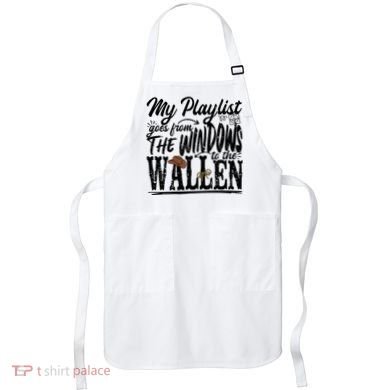 My Playlist Goes From The Windows To The Apron