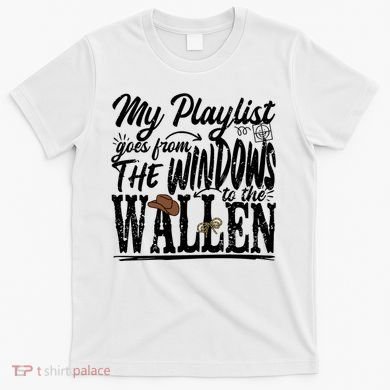 My Playlist Goes From The Windows To The T-Shirt