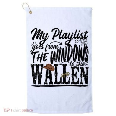 My Playlist Goes From The Windows To The Golf Towel