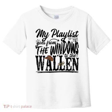 My Playlist Goes From The Windows To The Toddler T-Shirt