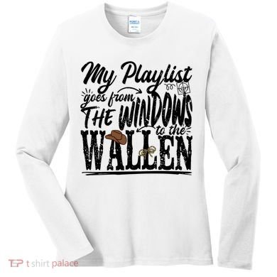 My Playlist Goes From The Windows To The Women's Long Sleeve Shirt