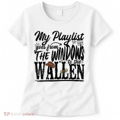 My Playlist Goes From The Windows To The Women's T-Shirt