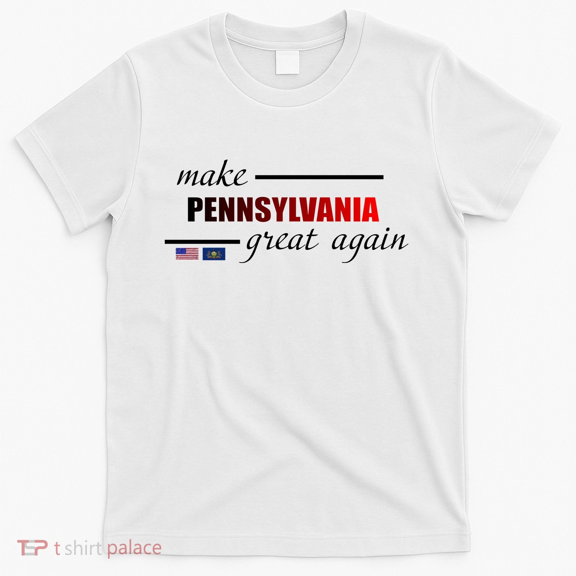 Make Pennsylvania Great Again T-Shirt