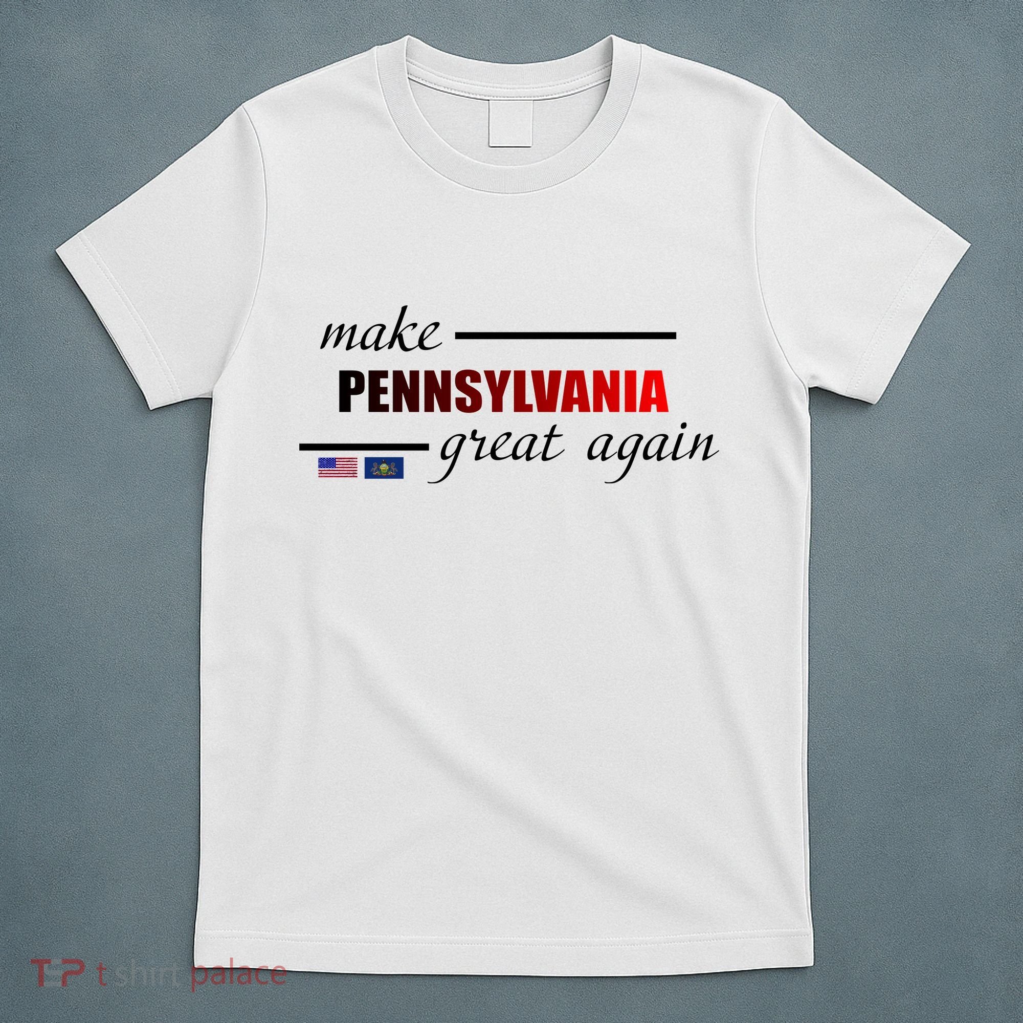 Make Pennsylvania Great Again T-Shirt