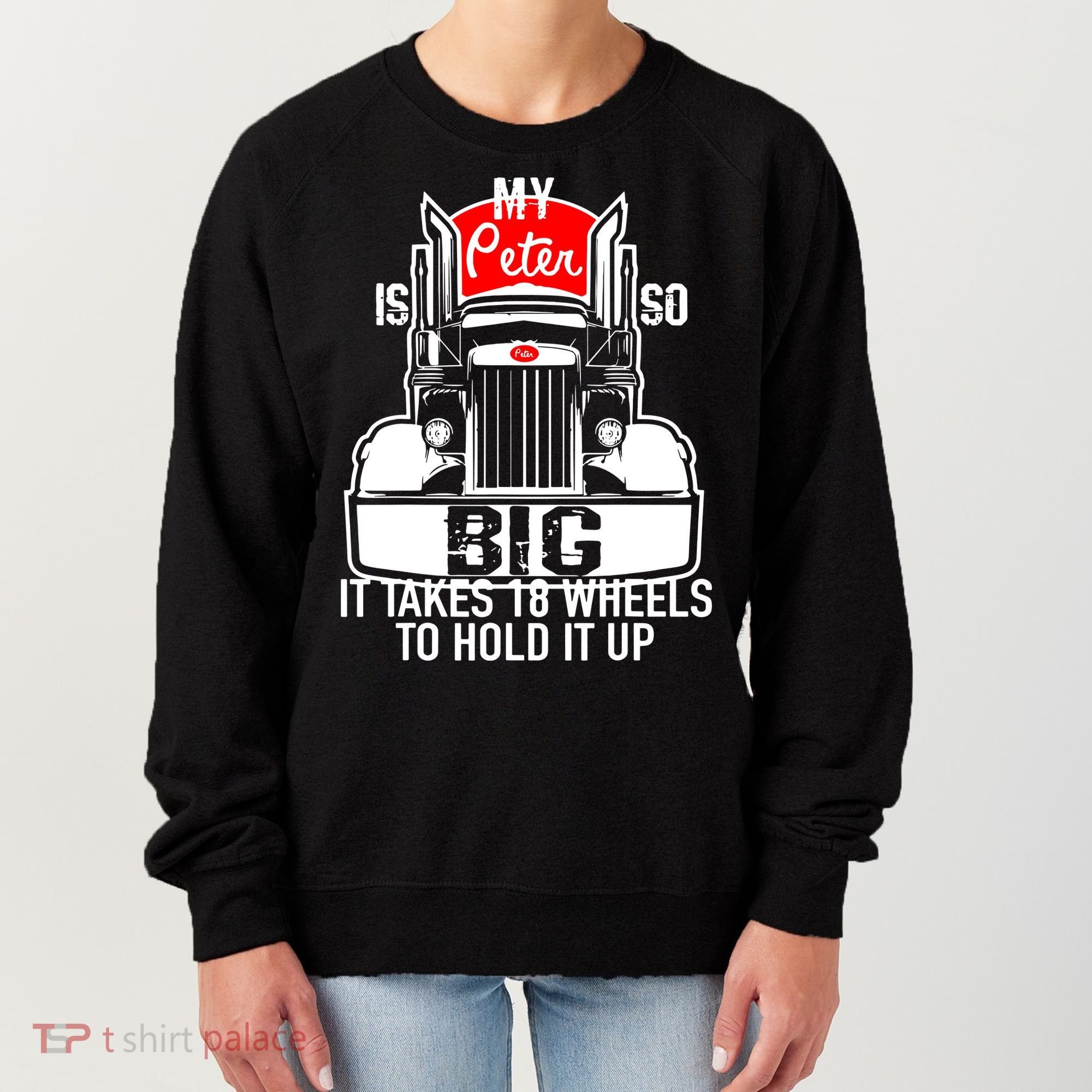 My Peter Is So Big Truck Driver Women's Sweatshirt