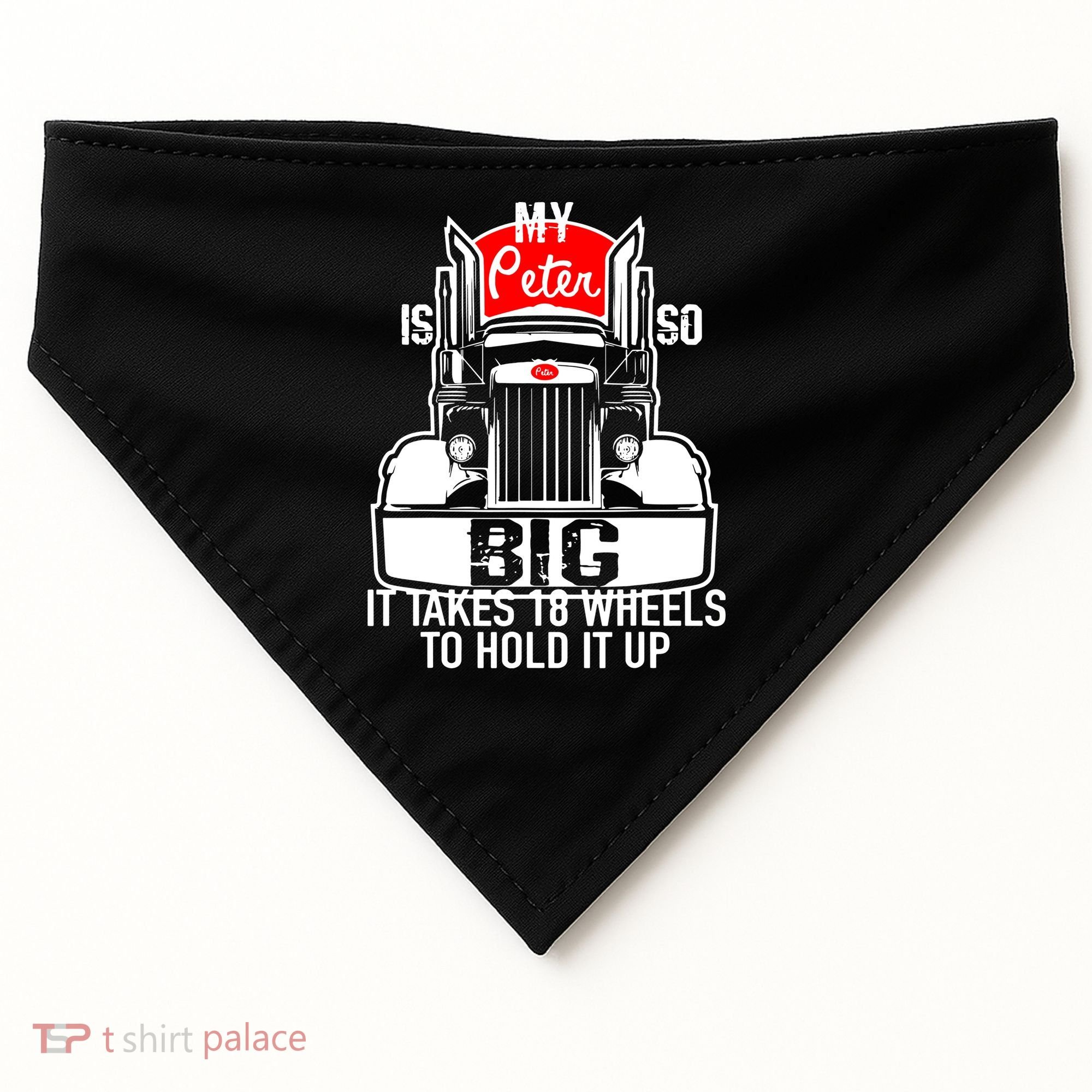 My Peter Is So Big Truck Driver USA-Made Doggie Bandana