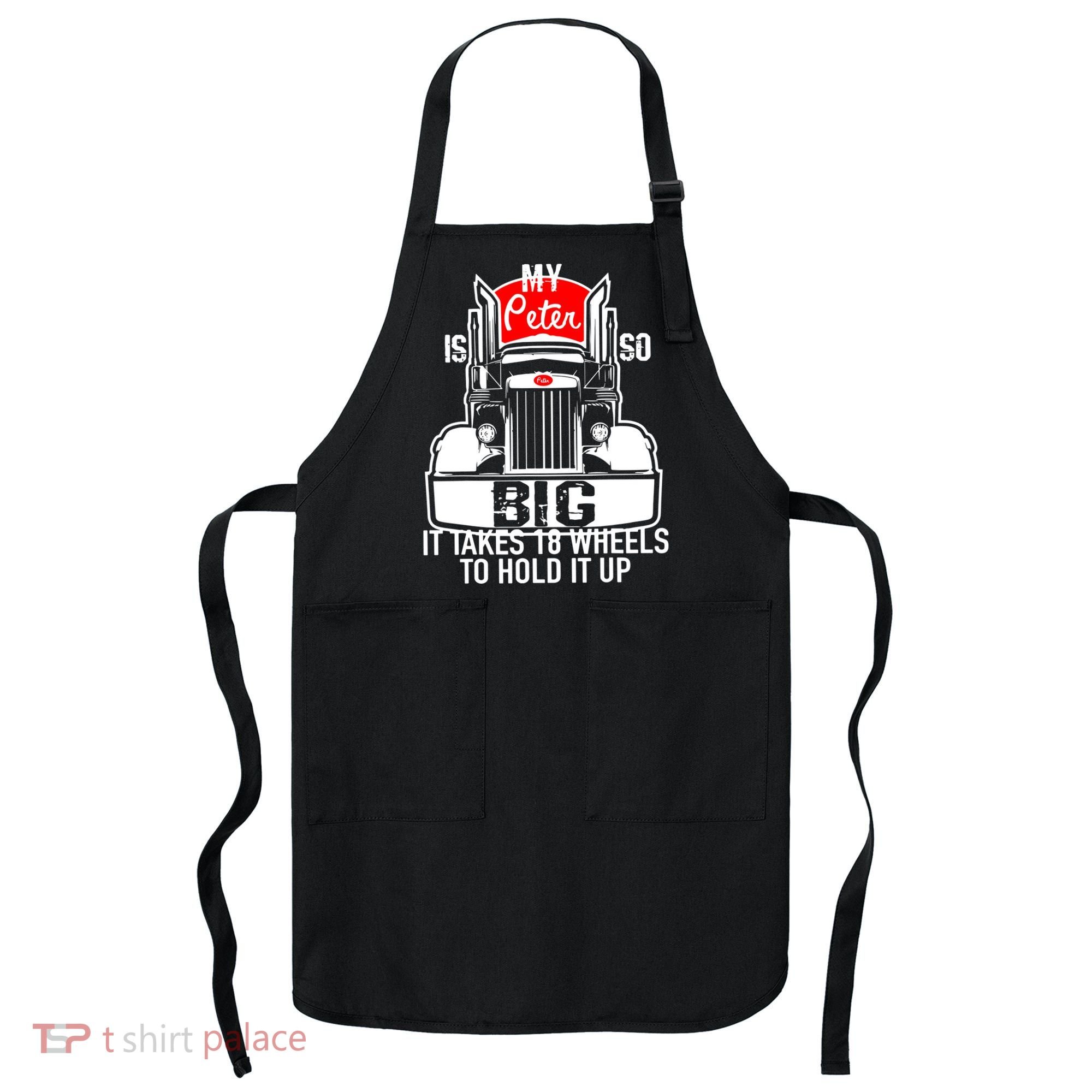 My Peter Is So Big Truck Driver Apron