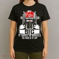 My Peter Is So Big Truck Driver T-Shirt thumb 4