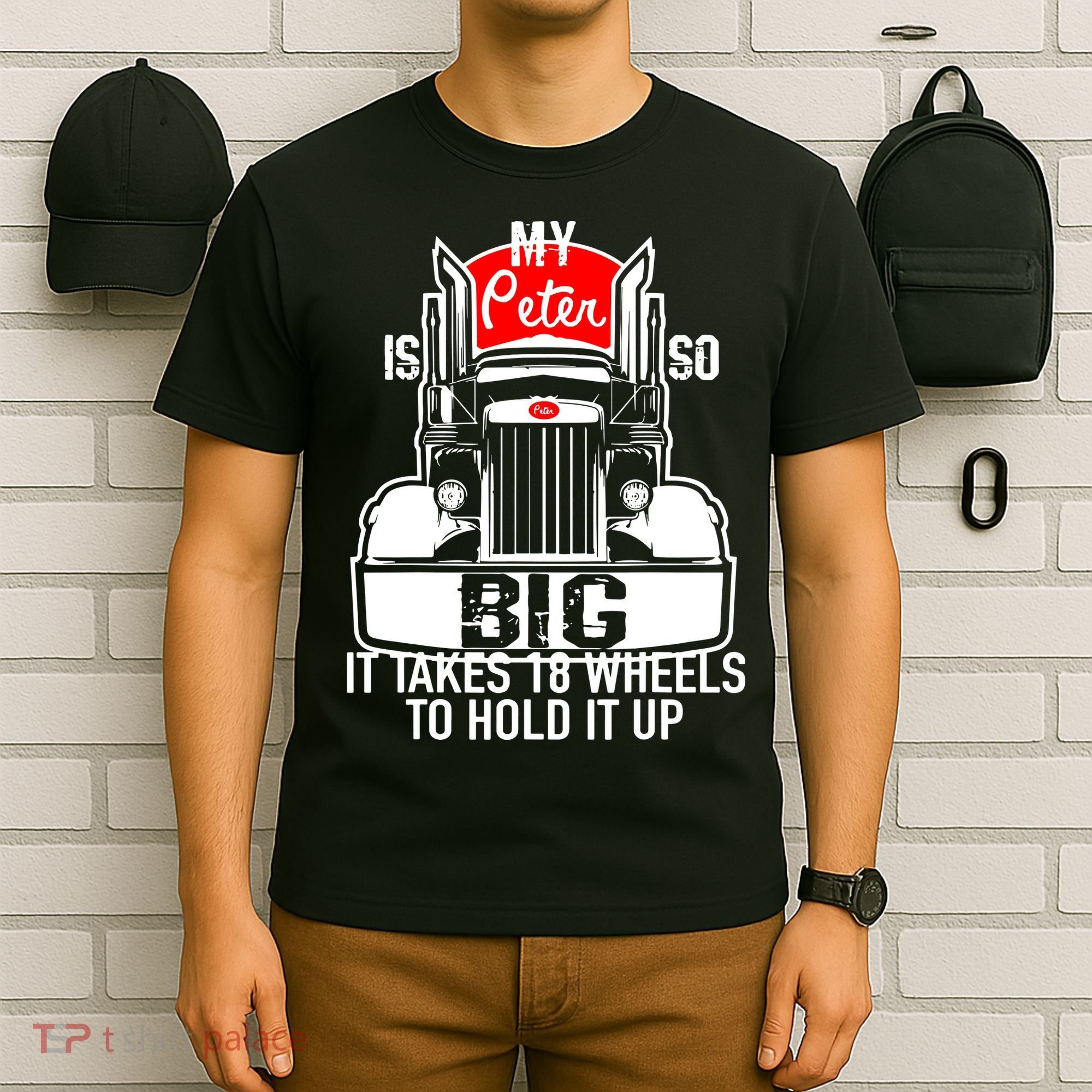 My Peter Is So Big Truck Driver T-Shirt