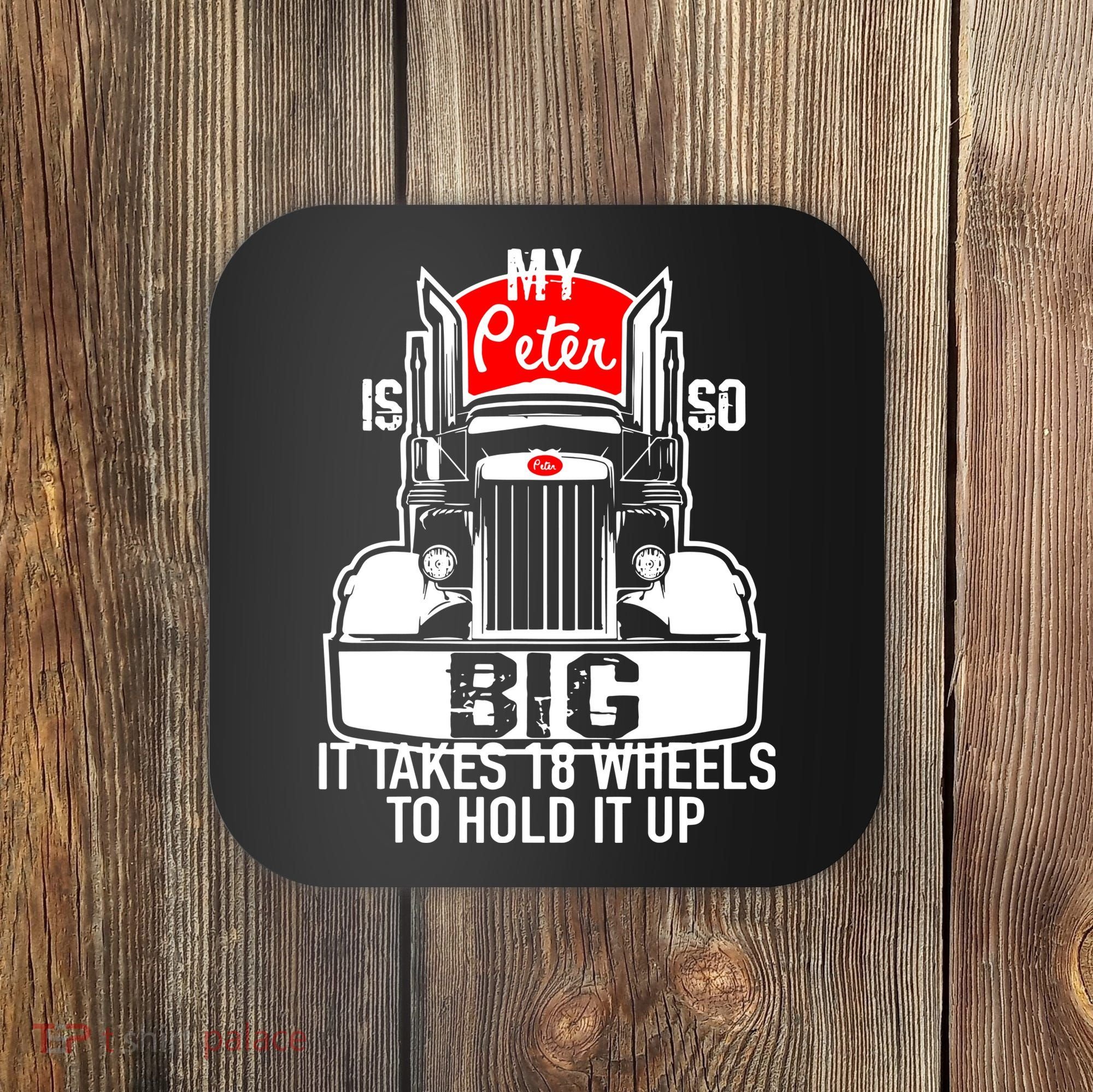 My Peter Is So Big Truck Driver Coaster