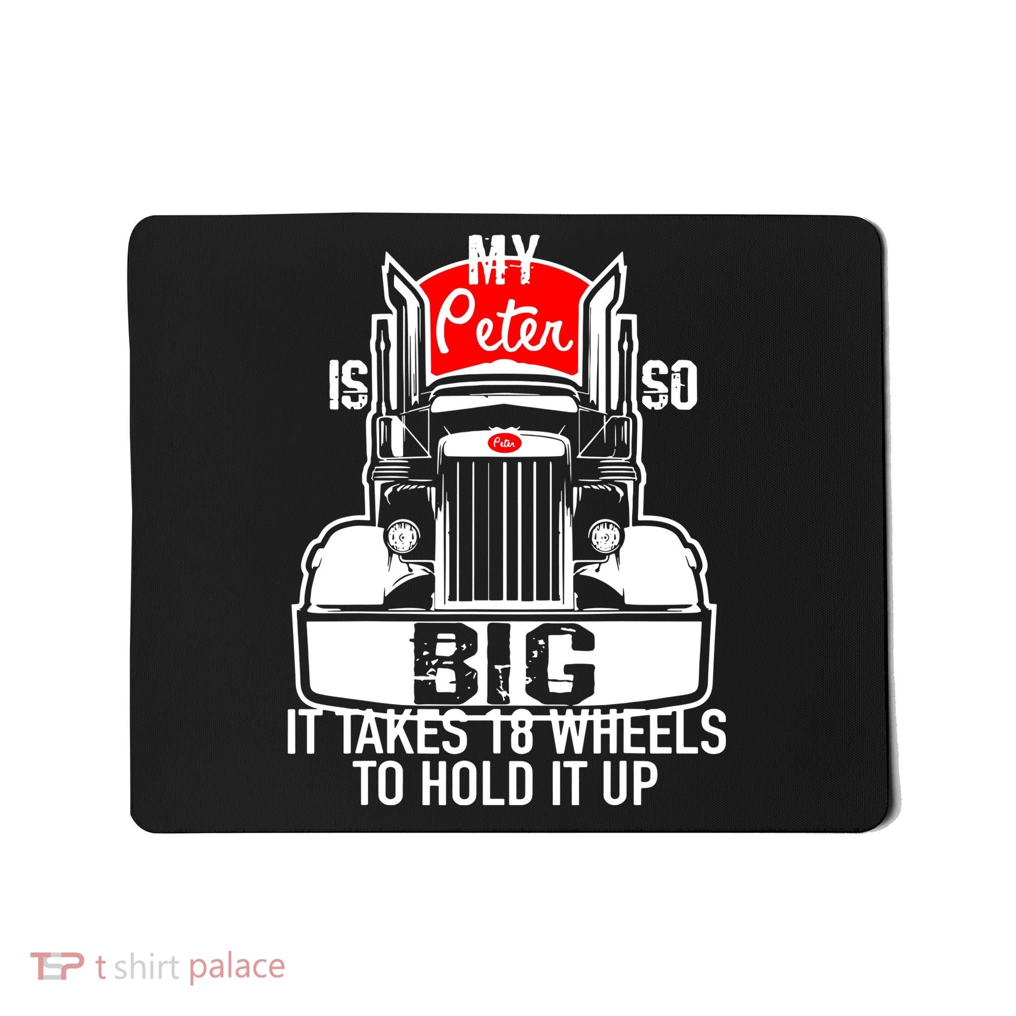 My Peter Is So Big Truck Driver Mousepad