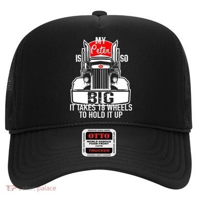 My Peter Is So Big Truck Driver Hat