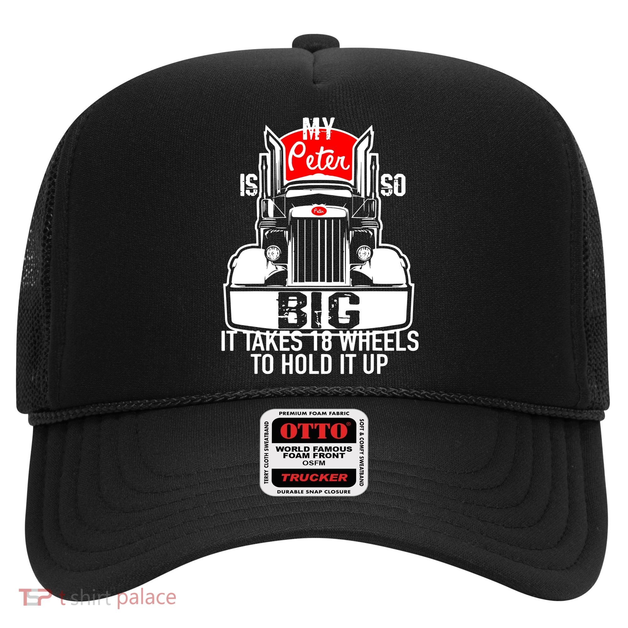 My Peter Is So Big Truck Driver Hat