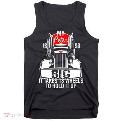 My Peter Is So Big Truck Driver Tank Top