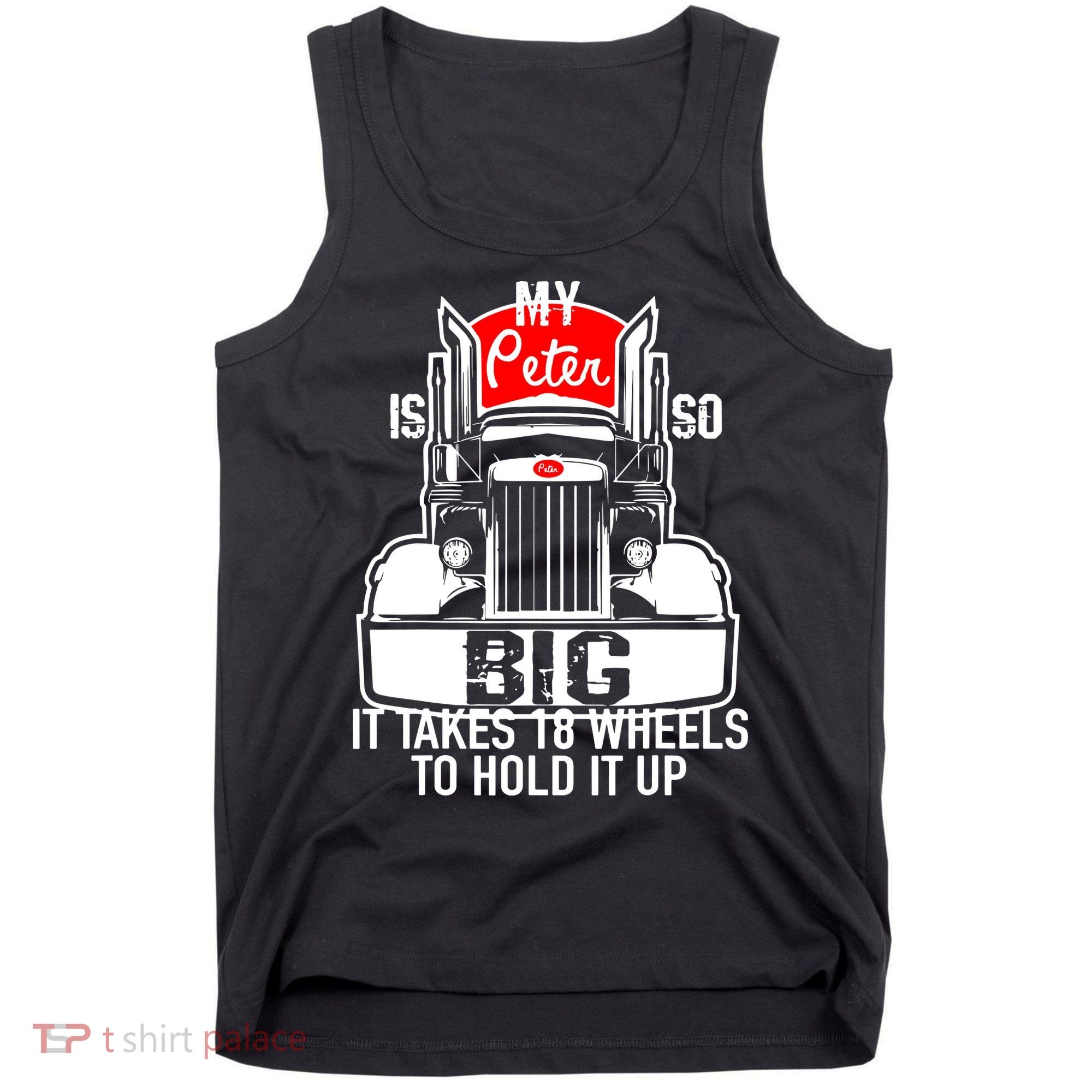 My Peter Is So Big Truck Driver Tank Top