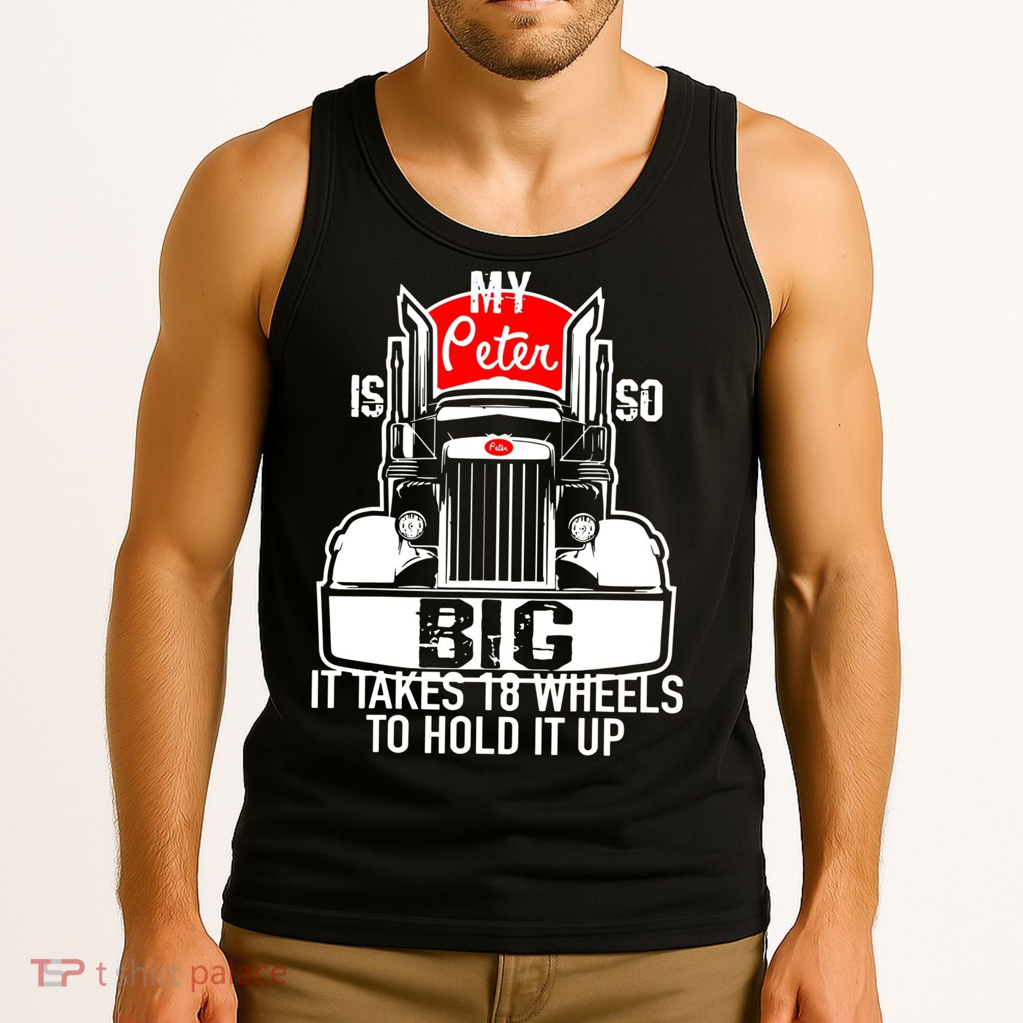 My Peter Is So Big Truck Driver Tank Top