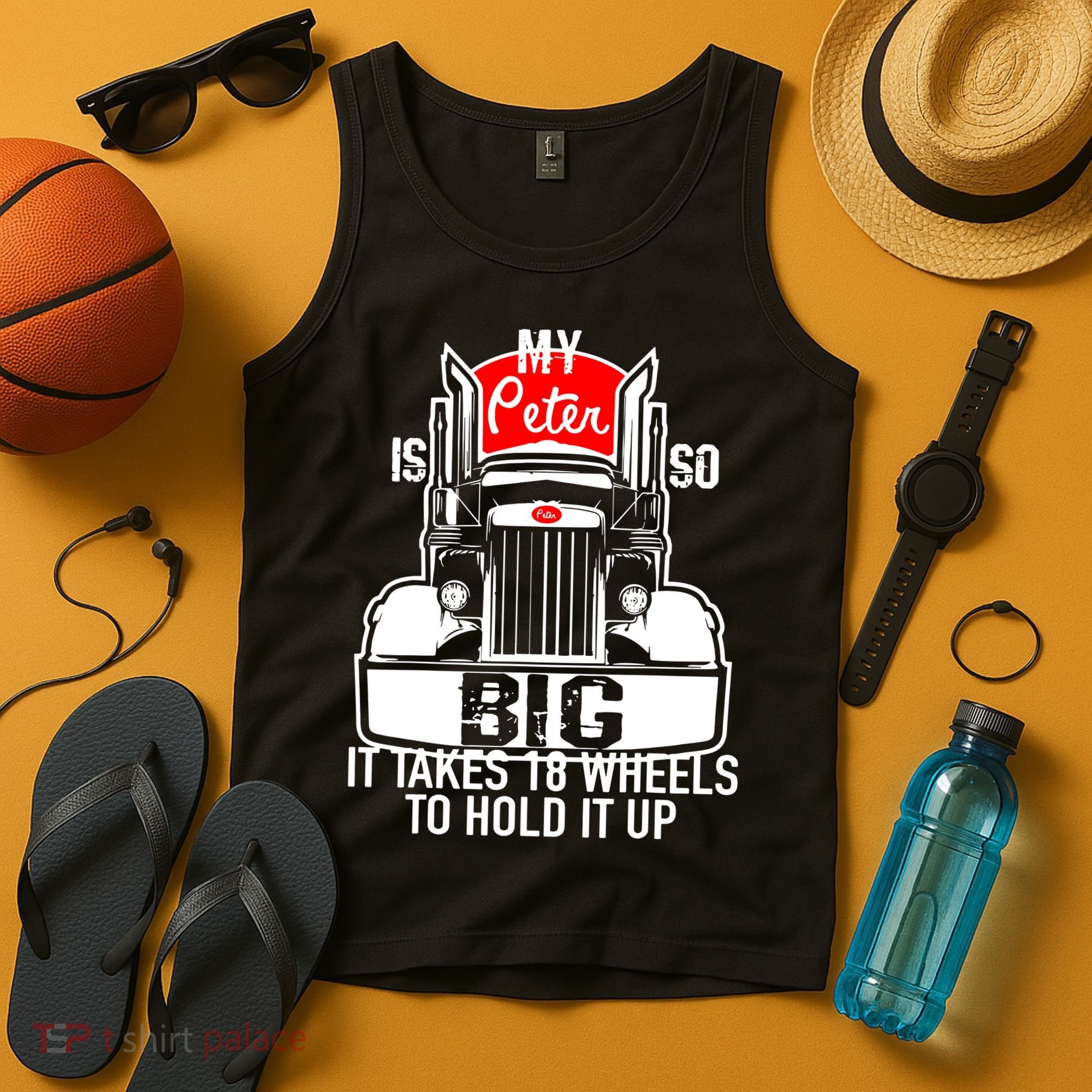 My Peter Is So Big Truck Driver Tank Top