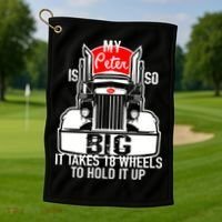 My Peter Is So Big Truck Driver Golf Towel thumb 1