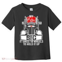 My Peter Is So Big Truck Driver Toddler T-Shirt thumb 0