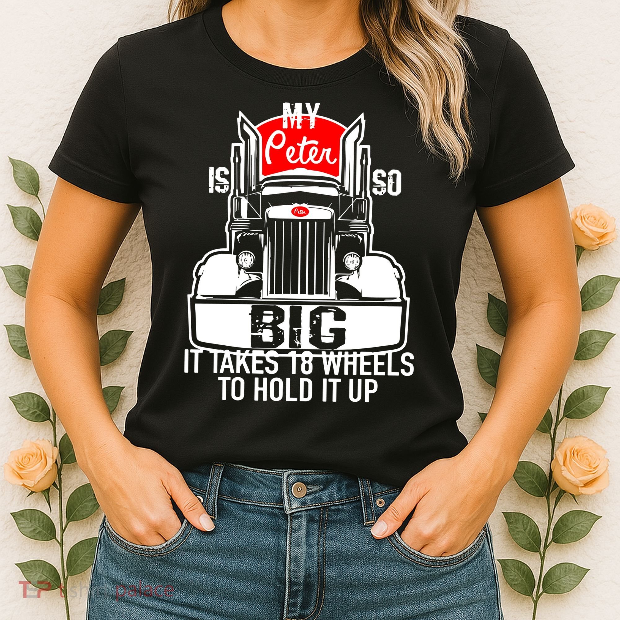My Peter Is So Big Truck Driver Women's T-Shirt