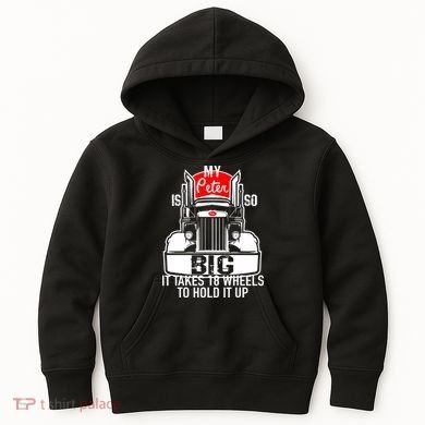 My Peter Is So Big Truck Driver Kids Hoodie