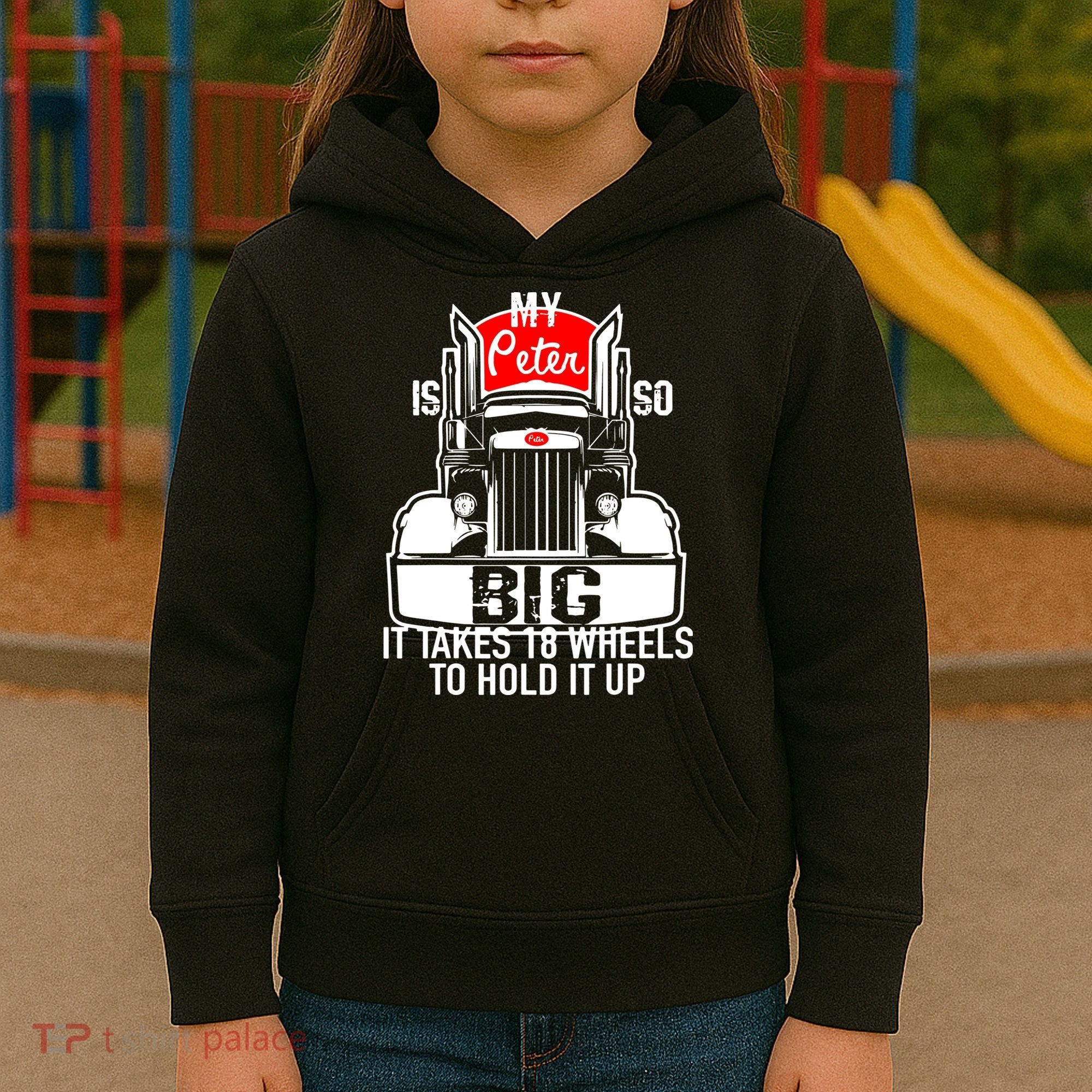 My Peter Is So Big Truck Driver Kids Hoodie