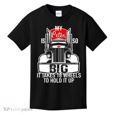 My Peter Is So Big Truck Driver Kids T-Shirt