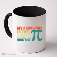 My Password Is The Last 8 Digits Of Pi Day Art Symbol Lover Gift Coffee Mug thumb 0