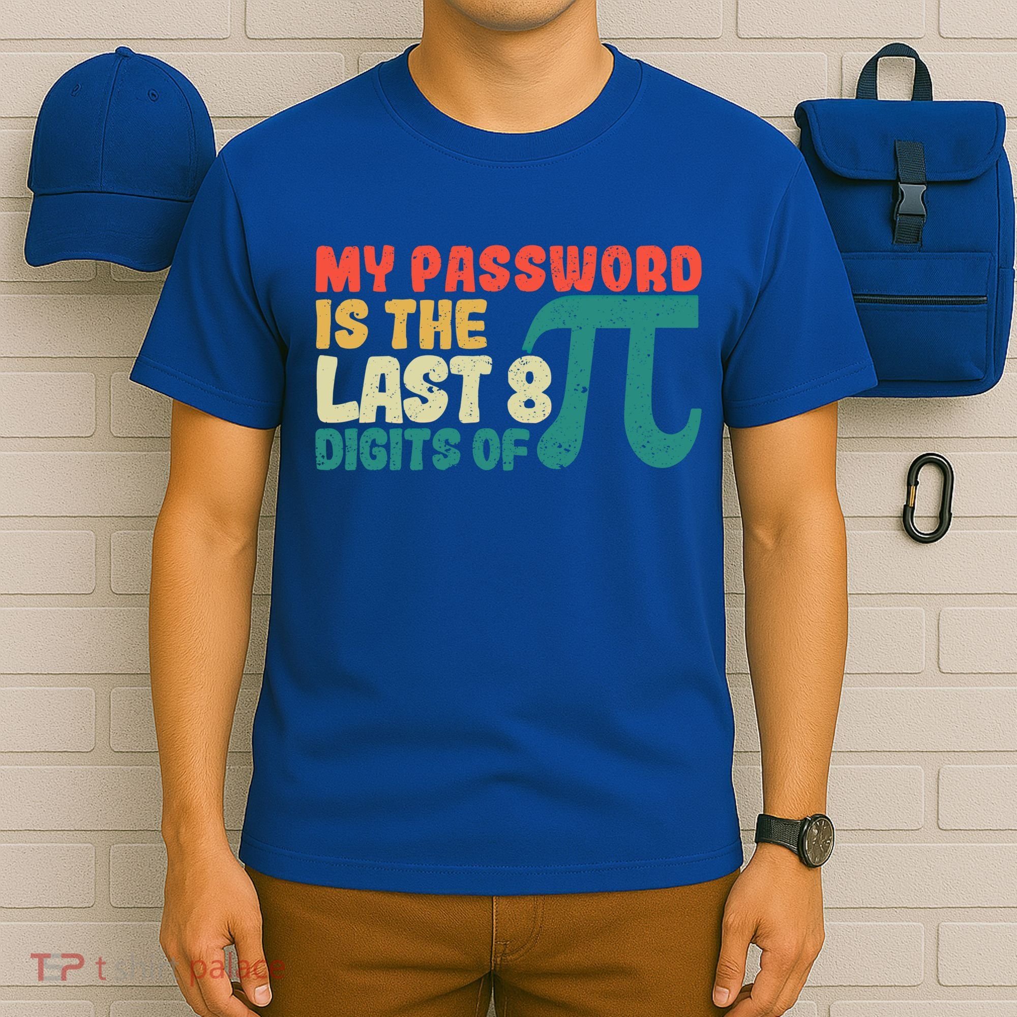 My Password Is The Last 8 Digits Of Pi Day Art Symbol Lover Gift T-Shirt