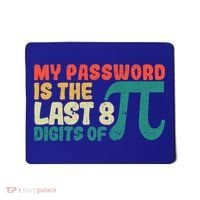 My Password Is The Last 8 Digits Of Pi Day Art Symbol Lover Gift Mousepad thumb 0