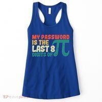 My Password Is The Last 8 Digits Of Pi Day Art Symbol Lover Gift Women's Tank Top thumb 0