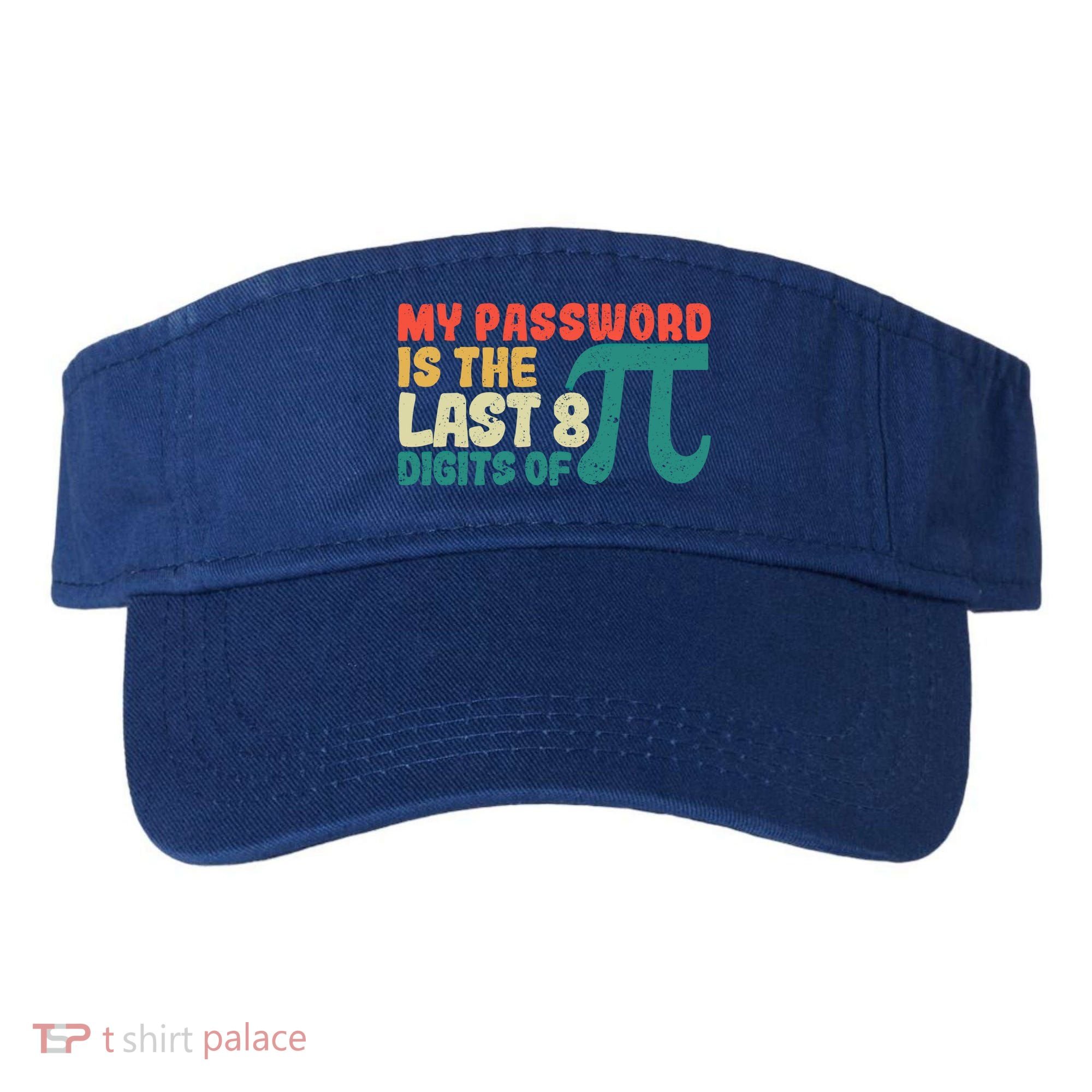 My Password Is The Last 8 Digits Of Pi Day Art Symbol Lover Gift Visor