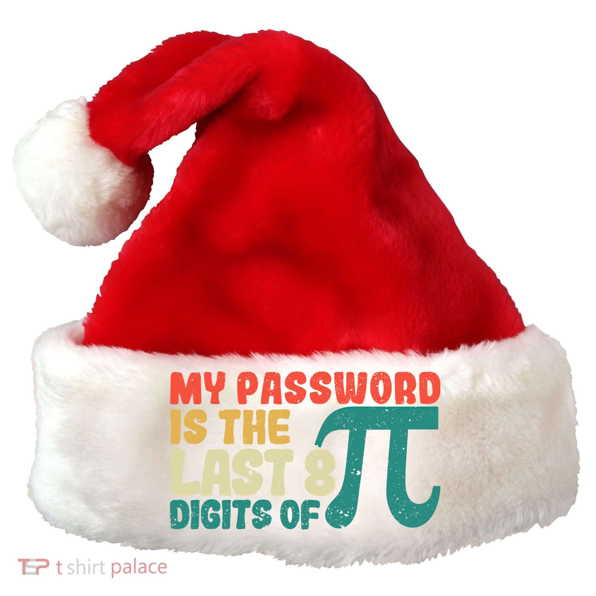 My Password Is The Last 8 Digits Of Pi Day Art Symbol Lover Gift Santa Hat
