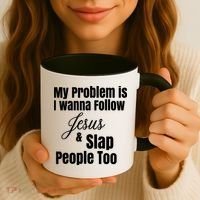 My Problem Is I Wanna Follow Jesus Slap People Too Coffee Mug thumb 3