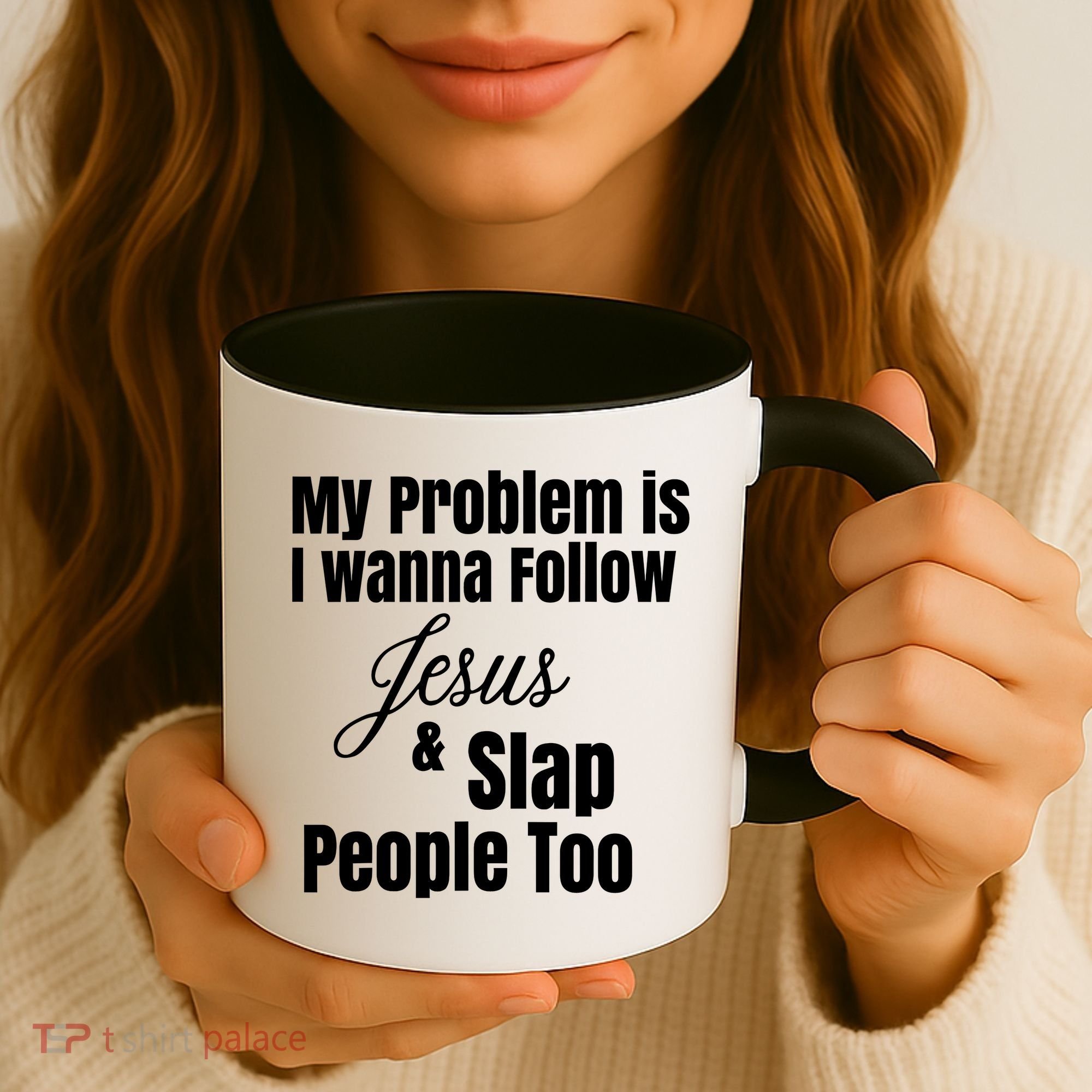 My Problem Is I Wanna Follow Jesus Slap People Too Coffee Mug