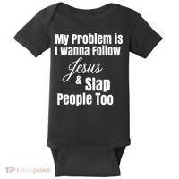 My Problem Is I Wanna Follow Jesus Slap People Too Baby Bodysuit thumb 0