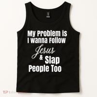 My Problem Is I Wanna Follow Jesus Slap People Too Tank Top thumb 2