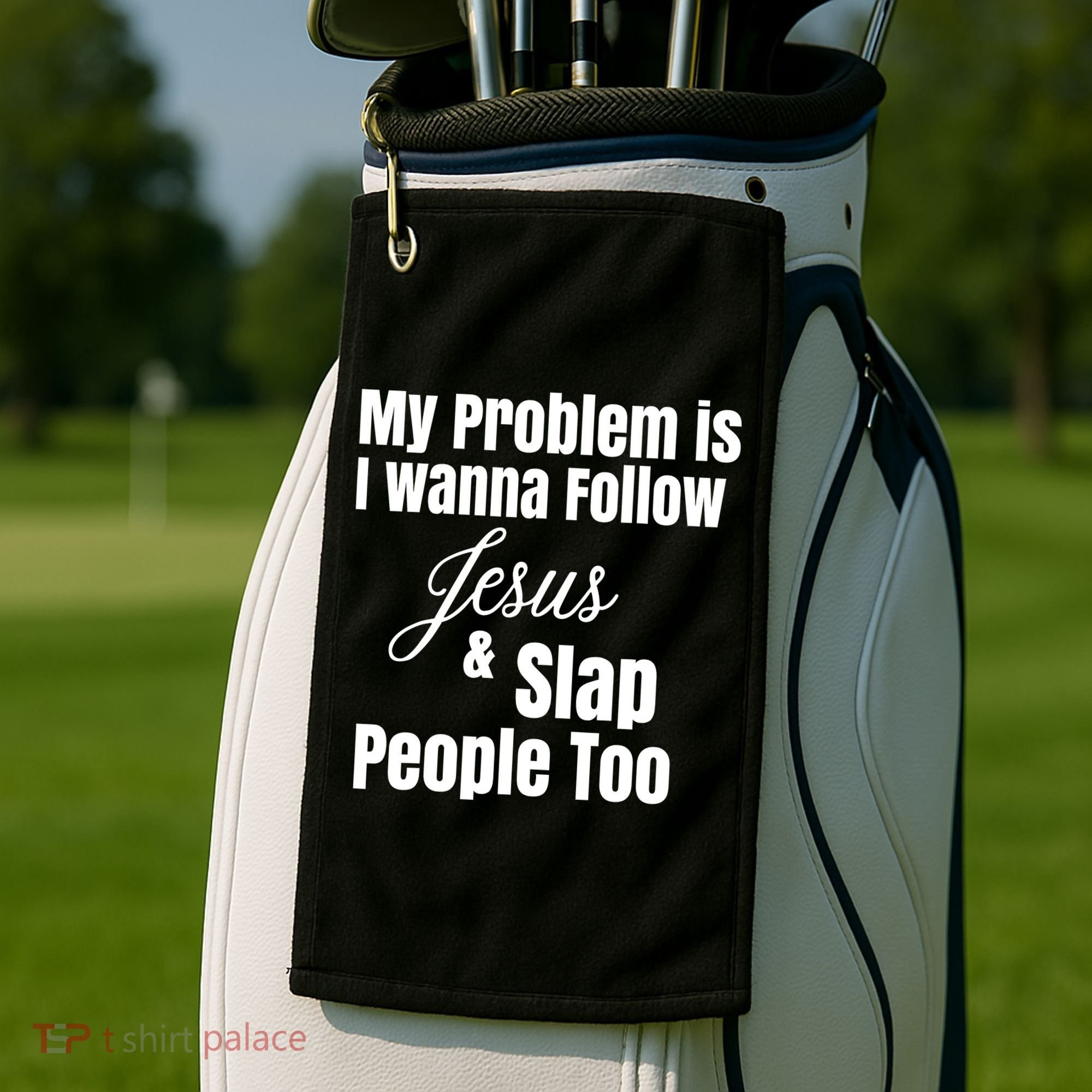 My Problem Is I Wanna Follow Jesus Slap People Too Golf Towel