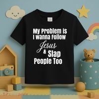My Problem Is I Wanna Follow Jesus Slap People Too Toddler T-Shirt thumb 3