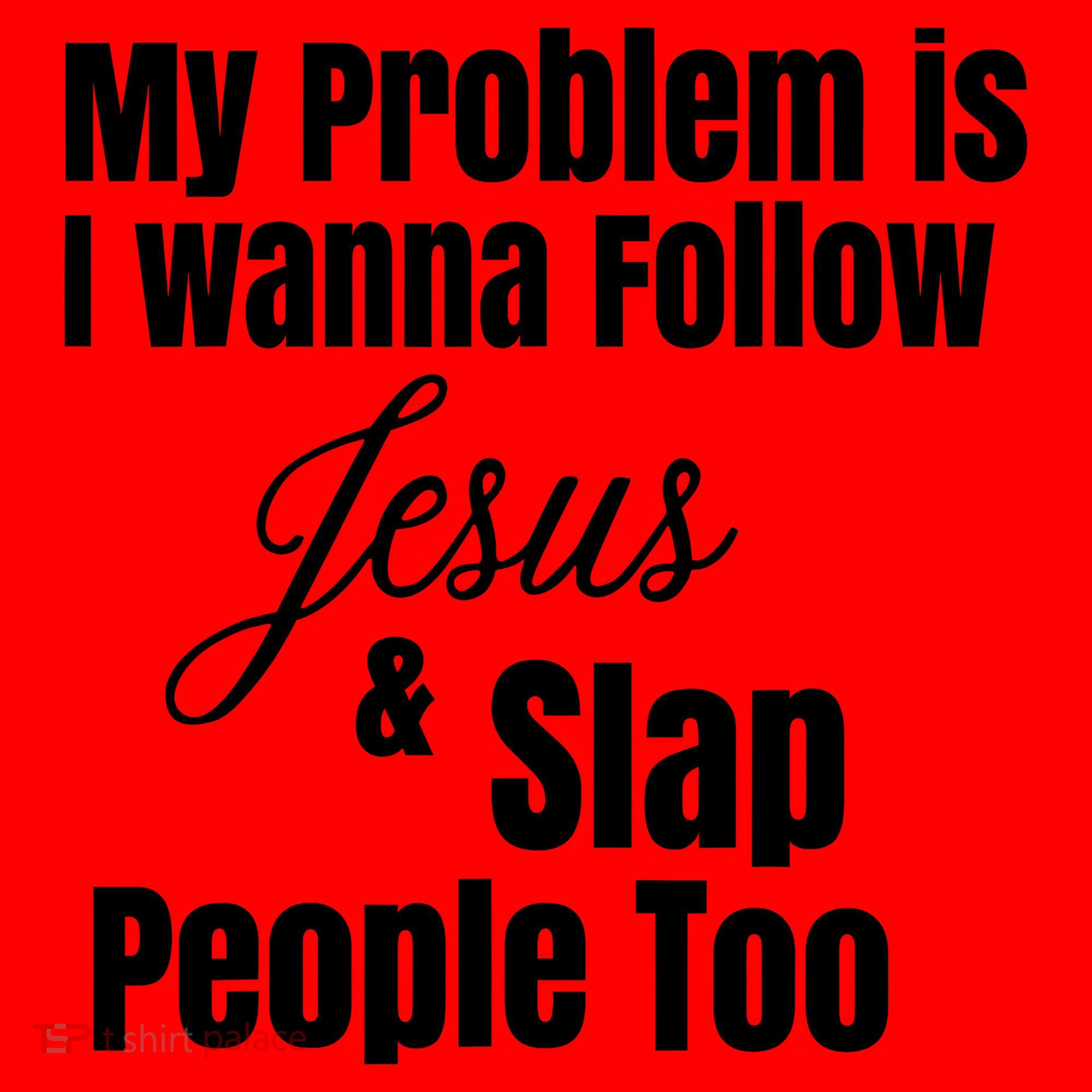 My Problem Is I Wanna Follow Jesus Slap People Too Santa Hat