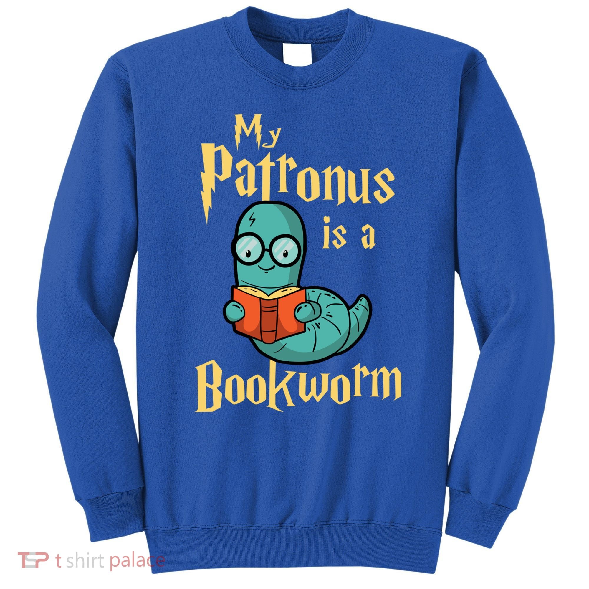 My Patronus Is A Bookworm Gift Funny Book Lover Gift And Reading Great Gift Sweatshirt