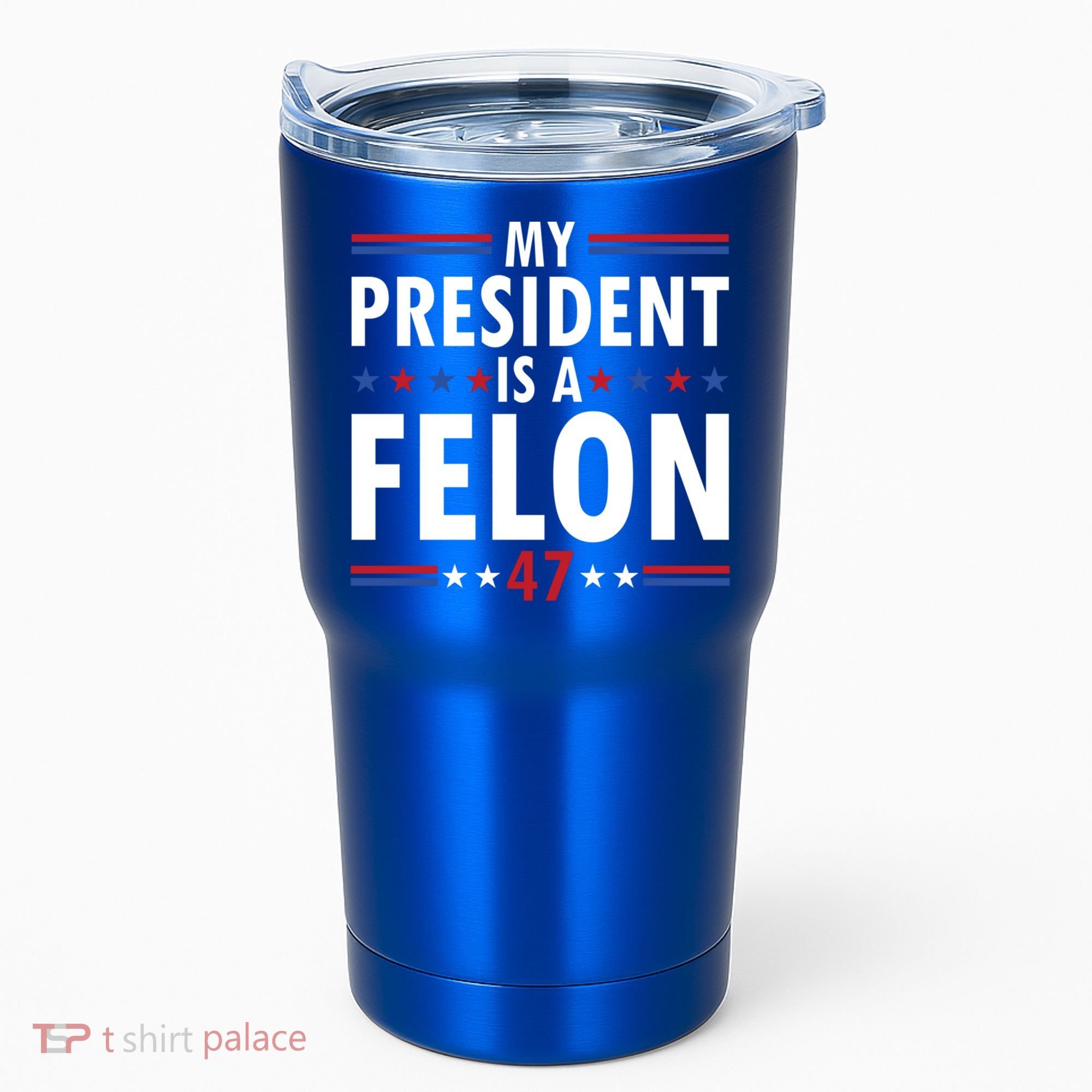 My President Is A Felon Gift Tumbler