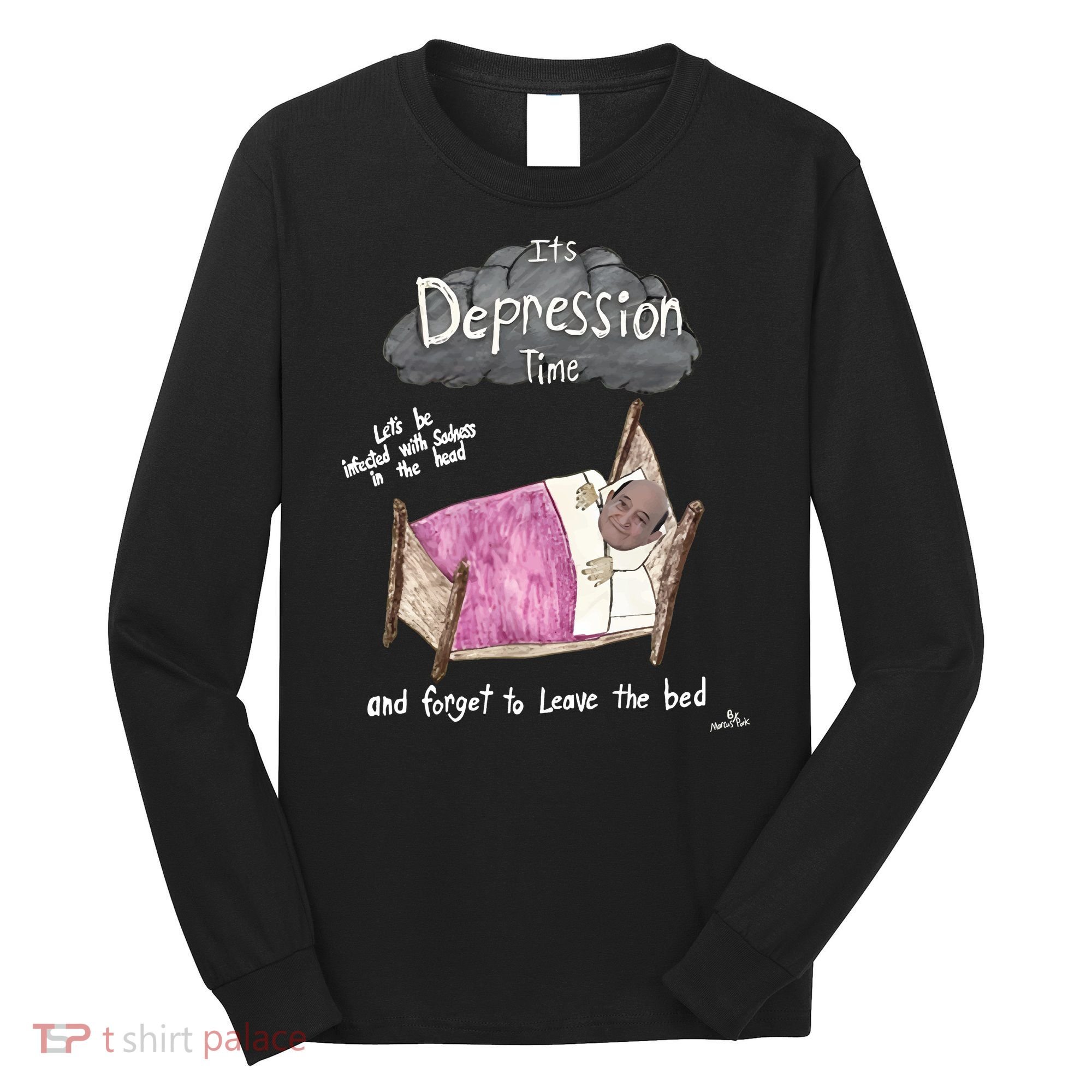 Marcus Pork ItS Depression Time And Forget To Leave The Bed Long Sleeve Shirt